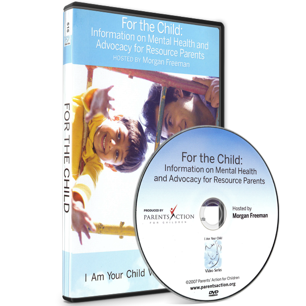 I Am Your Child Video Series: For the Child – Information on Mental Health and Advocacy for Resource Parents
