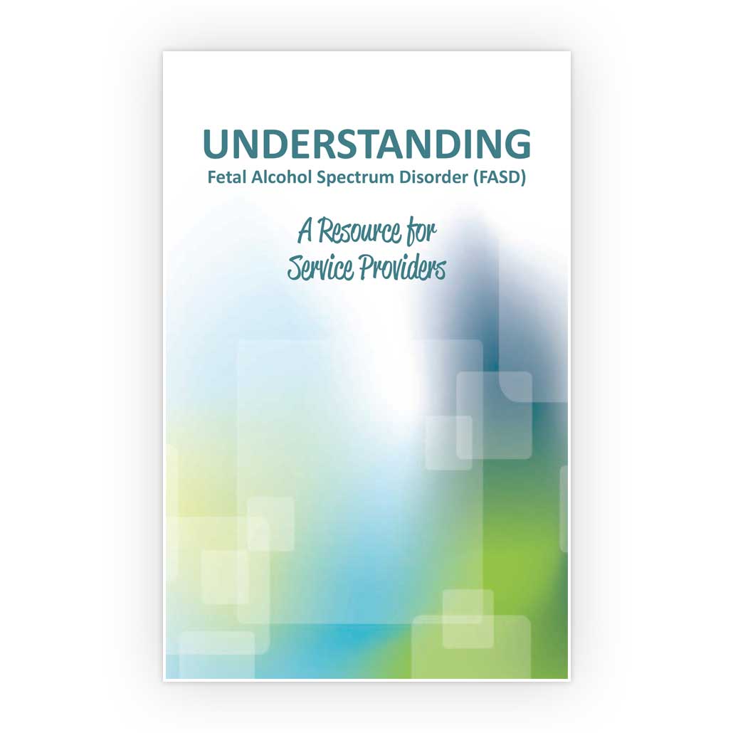 3-013: Understanding Fetal Alcohol Spectrum Disorder (FASD): A Resource for Service Providers