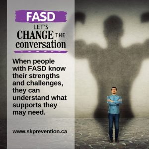 When People with Fasd Know Their Strengths and Challenges They Can Understand What Supports They May Need