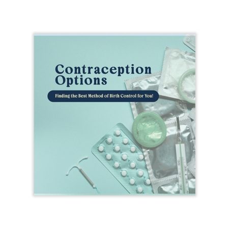 7-300: Contraception Options: Finding the Best Method of Birth Control for You